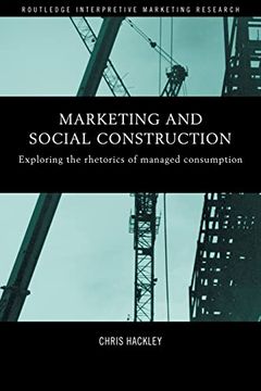 portada Marketing and Social Construction: Exploring the Rhetorics of Managed Consumption (en Inglés)