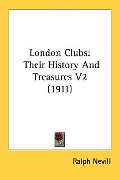 portada london clubs: their history and treasures v2 (1911) (en Inglés)