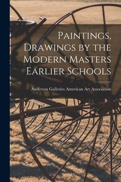 portada Paintings, Drawings by the Modern Masters Earlier Schools
