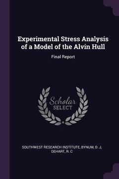 portada Experimental Stress Analysis of a Model of the Alvin Hull: Final Report (en Inglés)