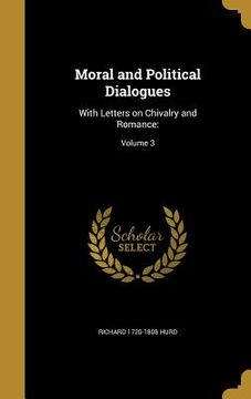 portada Moral and Political Dialogues: With Letters on Chivalry and Romance: Volume 3 (en Inglés)
