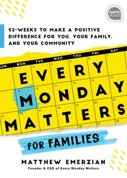 portada Every Monday Matters for Families: 52-Weeks to Make a Positive Difference in You, Your Family, and Your Community (en Inglés)