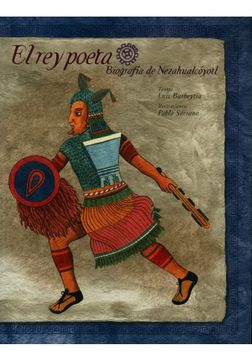 portada El Rey Poeta. Biografia De Nezahualcoyotl