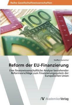 portada Reform der EU-Finanzierung: Eine finanzwissenschaftliche Analyse bestehender Reformvorschläge zum Finanzierungssystem der Europäischen Union