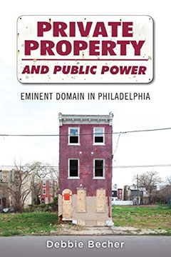 portada Private Property and Public Power: Eminent Domain in Philadelphia (in English)