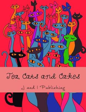 portada Tea, Cats and Cakes: An Adult Coloring Book (in English)