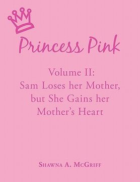 portada princess pink: volume ii: sam loses her mother, but she gains her mother's heart (en Inglés)