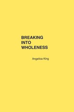 portada Breaking Into Wholeness (en Inglés)