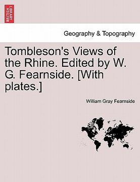 portada tombleson's views of the rhine. edited by w. g. fearnside. [with plates.]