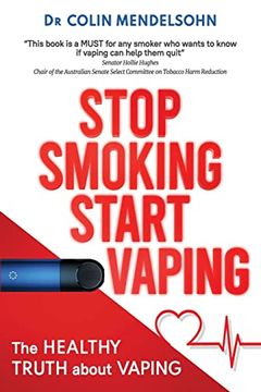 portada Stop Smoking Start Vaping: The Healthy Truth About Vaping (en Inglés)