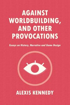 portada Against Worldbuilding, and Other Provocations: Essays on History, Narrative, and Game Design: 1 (Occult Scraps) 