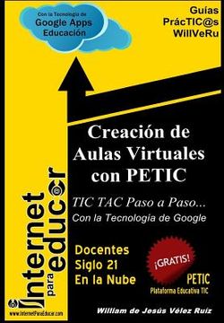 portada Creacion de Aulas Virtuales con PETIC: TIC TAC Paso a Paso con la Tecnologia de Google