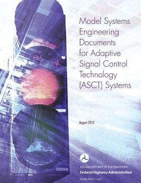 portada Model Systems Engineering Documents for Adaptive Signal Control Technology (ASCT) Systems (en Inglés)