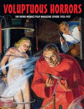 portada Voluptuous Horrors: 100 Weird Menace Pulp Magazine Covers 1933-1937 (en Inglés)