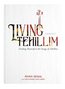 portada Living Tehillim, Volume 2: Chapters 31-62: Finding Yourself in the Songs of Tehillim (en Inglés)