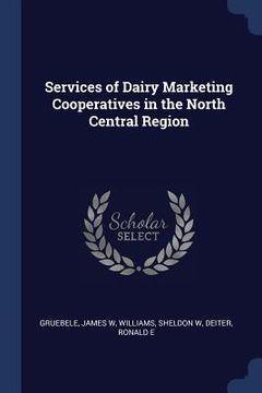 portada Services of Dairy Marketing Cooperatives in the North Central Region (in English)