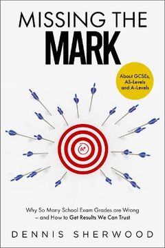 portada Missing the Mark: Why so Many School Exam Grades are Wrong – and how to get Results we can Trust 