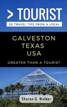 portada Greater Than a Tourist- Galveston Texas USA: 50 Travel Tips from a Local (en Inglés)