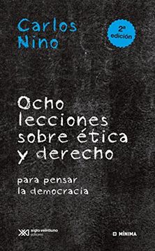 portada Ocho Lecciones Sobre Etica y Derecho. Para Pensar la Democracia (in Spanish)