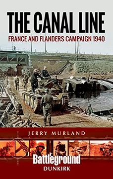 portada The Canal Line: France and Flanders Campaign 1940 (Battleground Books: Wwii) (en Inglés)