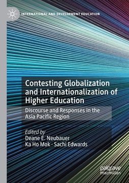 portada Contesting Globalization and Internationalization of Higher Education: Discourse and Responses in the Asia Pacific Region (en Inglés)