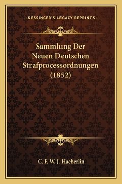 portada Sammlung Der Neuen Deutschen Strafprocessordnungen (1852) (in German)