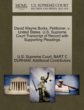 portada david wayne burks, petitioner, v. united states. u.s. supreme court transcript of record with supporting pleadings