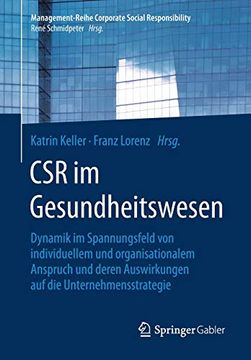 portada Csr im Gesundheitswesen: Dynamik im Spannungsfeld von Individuellem und Organisationalem Anspruch und Deren Auswirkungen auf die Unternehmensstrategie. Social Responsibility) (in German)