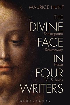 portada The Divine Face in Four Writers: Shakespeare, Dostoyevsky, Hesse, and C. S. Lewis