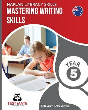 portada NAPLAN LITERACY SKILLS Mastering Writing Skills Year 5 (en Inglés)