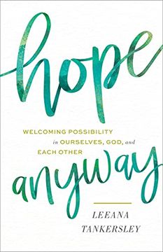 portada Hope Anyway: Welcoming Possibility in Ourselves, God, and Each Other (en Inglés)