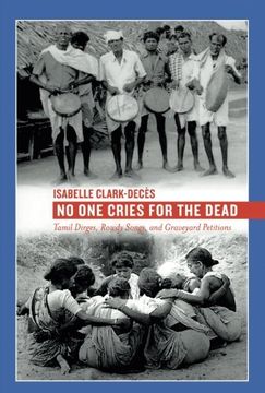 portada No one Cries for the Dead: Tamil Dirges, Rowdy Songs, and Graveyard Petitions (en Inglés)