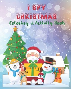 portada I Spy Christmas Coloring & Activity Book: Coloring & Activity Book For Kids,50 Beautiful Coloring Pages About Christmas And Winter,8x10 Inches, Perfec