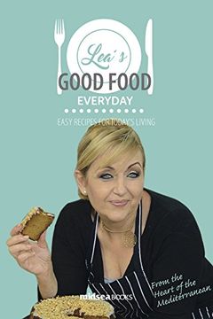 portada Lea's Good Food Everyday: Easy Recipes for Today's Living