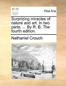 portada surprizing miracles of nature and art. in two parts. ... by r. b. the fourth edition. (en Inglés)