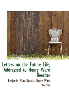 portada letters on the future life, addressed to henry ward beecher (en Inglés)