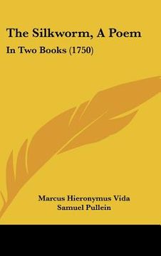 portada the silkworm, a poem: in two books (1750) (en Inglés)