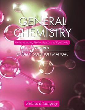 portada General Chemistry: Understanding Moles, Bonds, and Equilibria Student Solution Manual, Volume 2 (en Inglés)