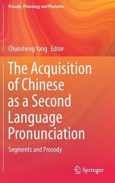 portada The Acquisition of Chinese as a Second Language Pronunciation: Segments and Prosody (en Inglés)