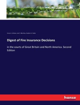 portada Digest of Fire Insurance Decisions: in the courts of Great Britain and North America. Second Edition (en Inglés)