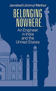 portada Belonging Nowhere. An Engineer in India and the United States (in English)