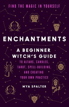 portada Enchantments: Find the Magic in Yourself: A Beginner Witch's Guide (in English)