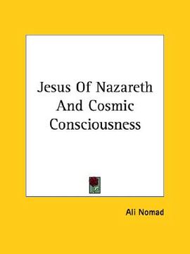 portada jesus of nazareth and cosmic consciousness (en Inglés)