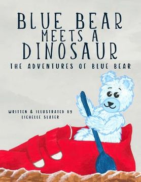 portada Blue Bear Meets a Dinosaur: Adventures of Blue Bear