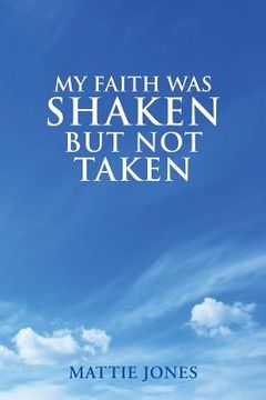 portada My Faith Was Shaken But Not Taken (en Inglés)