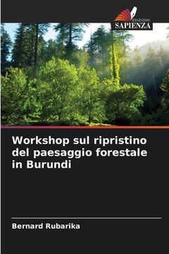 portada Workshop sul ripristino del paesaggio forestale in Burundi (en Italiano)