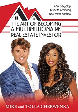 portada The art of Becoming a Multimillionaire Real Estate Investor: A Step-By-Step Guide to Achieving Real Estate Success (en Inglés)