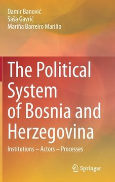 portada The Political System of Bosnia and Herzegovina: Institutions - Actors - Processes (in English)