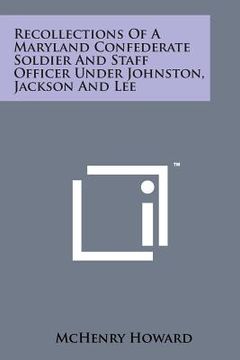 portada Recollections of a Maryland Confederate Soldier and Staff Officer Under Johnston, Jackson and Lee (en Inglés)