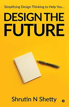 portada Design the Future: Simplifying Design Thinking to Help You… (in English)